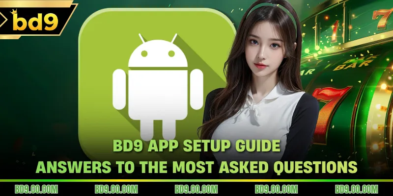 BD9 app setup guide – answers to the most asked questions