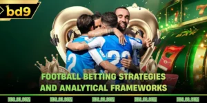 Football Betting Strategies And Analytical Frameworks