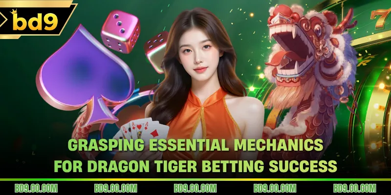 Grasping essential mechanics for Dragon Tiger Betting success