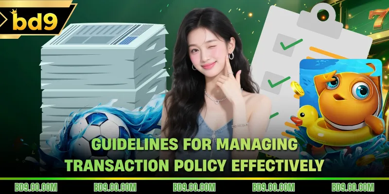 Guidelines for managing transaction policy effectively