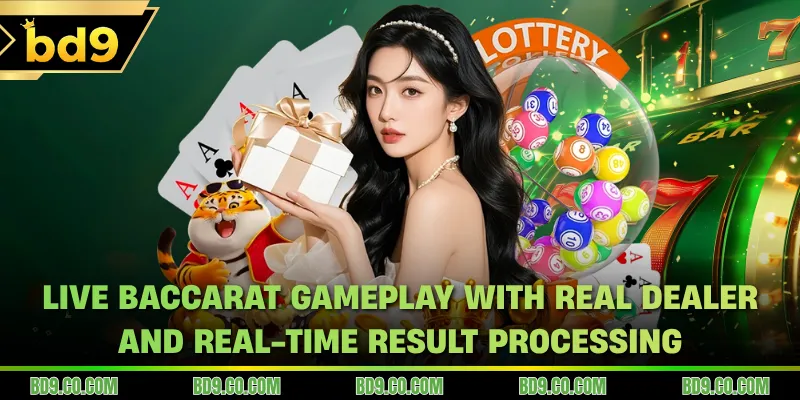 Live baccarat gameplay with real dealer and real-time result processing