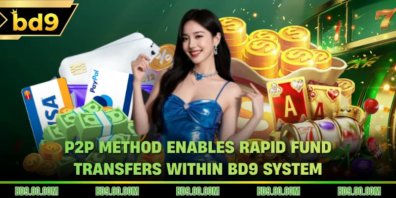 P2P method enables rapid fund transfers within BD9 system