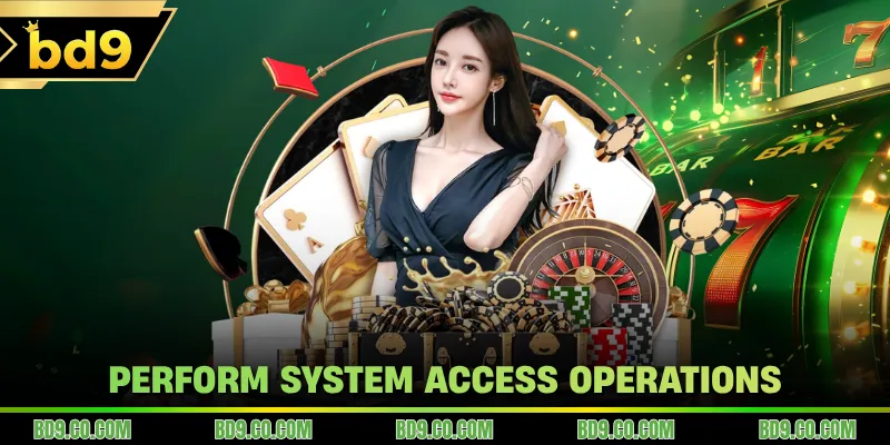 Perform system access operations