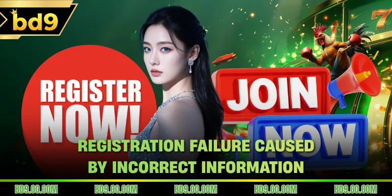 Registration failure caused by incorrect information