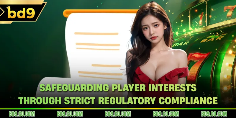 Safeguarding player interests through strict regulatory compliance
