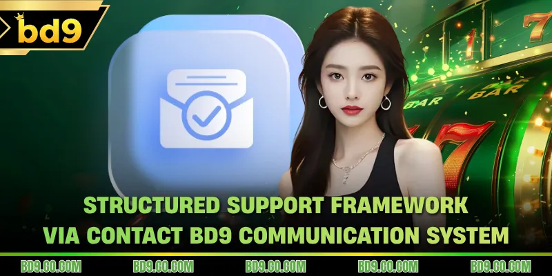 Structured support framework via contact BD9 communication system